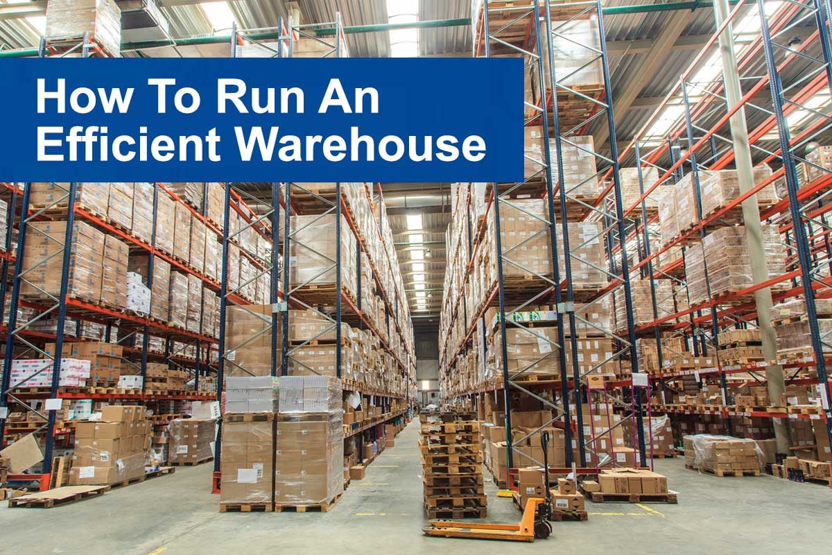 How To Run An Efficient Warehouse