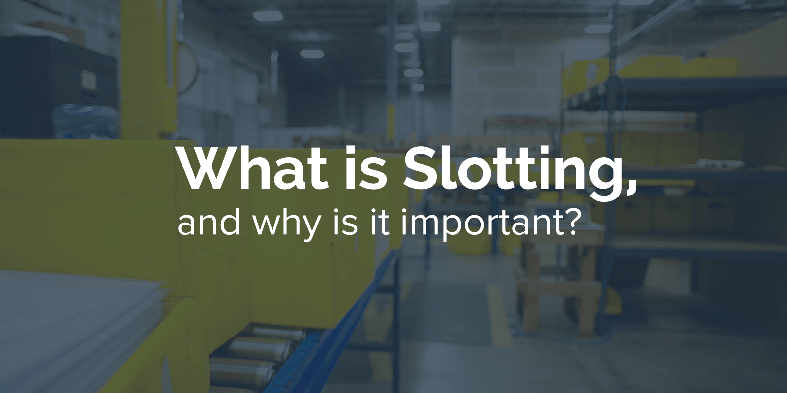 What Is Warehouse Slotting, and How to Do it Better